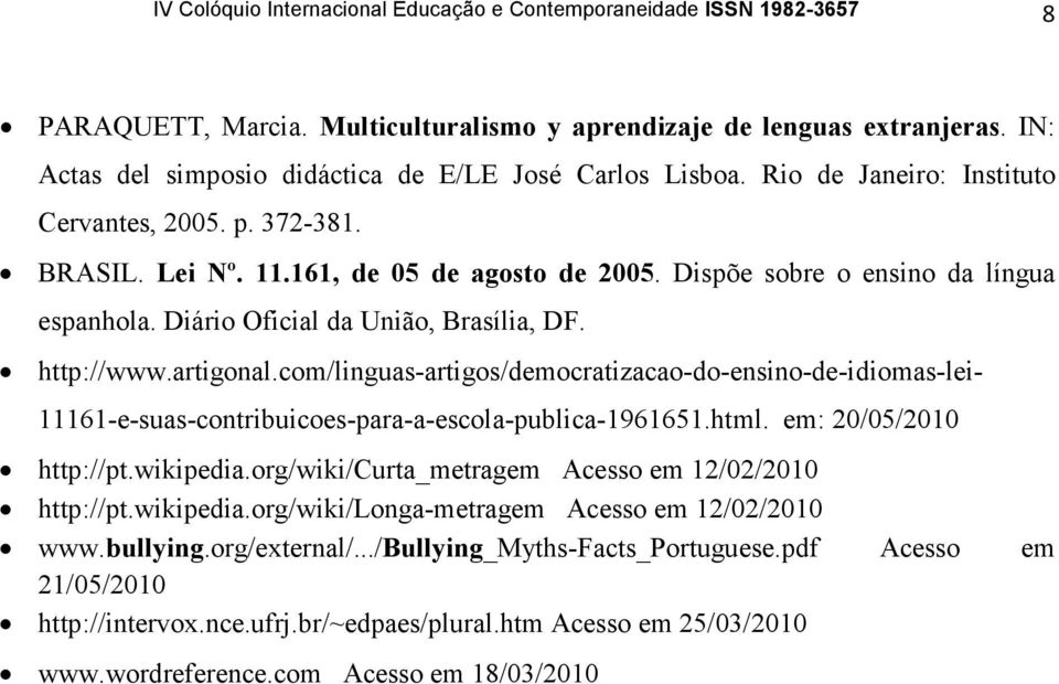 Dispõe sobre o ensino da língua espanhola. Diário Oficial da União, Brasília, DF. http://www.artigonal.