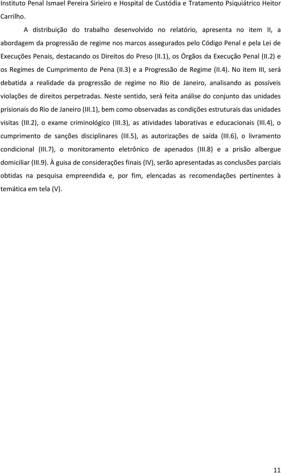 Direitos do Preso (II.1), os Órgãos da Execução Penal (II.2) e os Regimes de Cumprimento de Pena (II.3) e a Progressão de Regime (II.4).