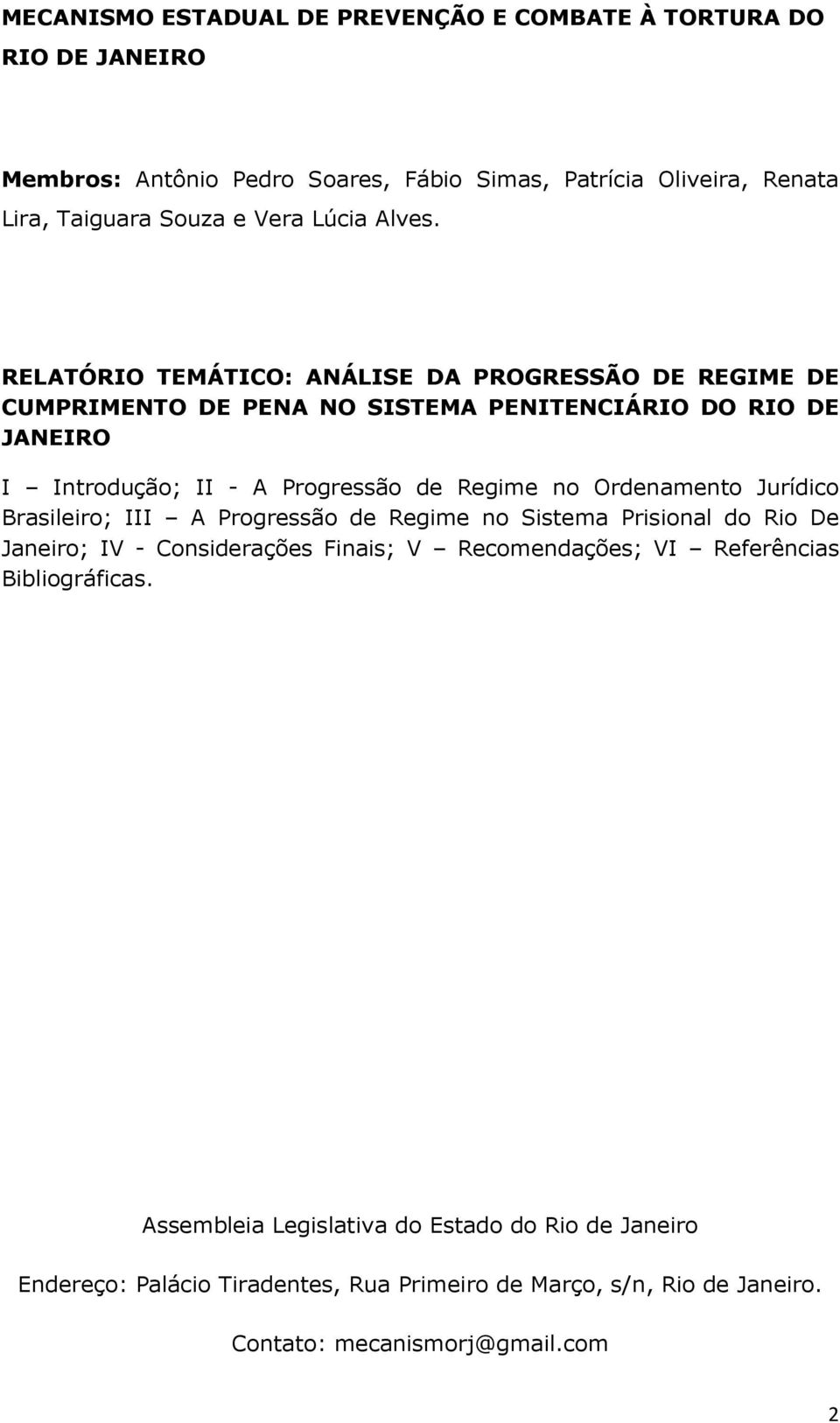 RELATÓRIO TEMÁTICO: ANÁLISE DA PROGRESSÃO DE REGIME DE CUMPRIMENTO DE PENA NO SISTEMA PENITENCIÁRIO DO RIO DE JANEIRO I Introdução; II - A Progressão de Regime no