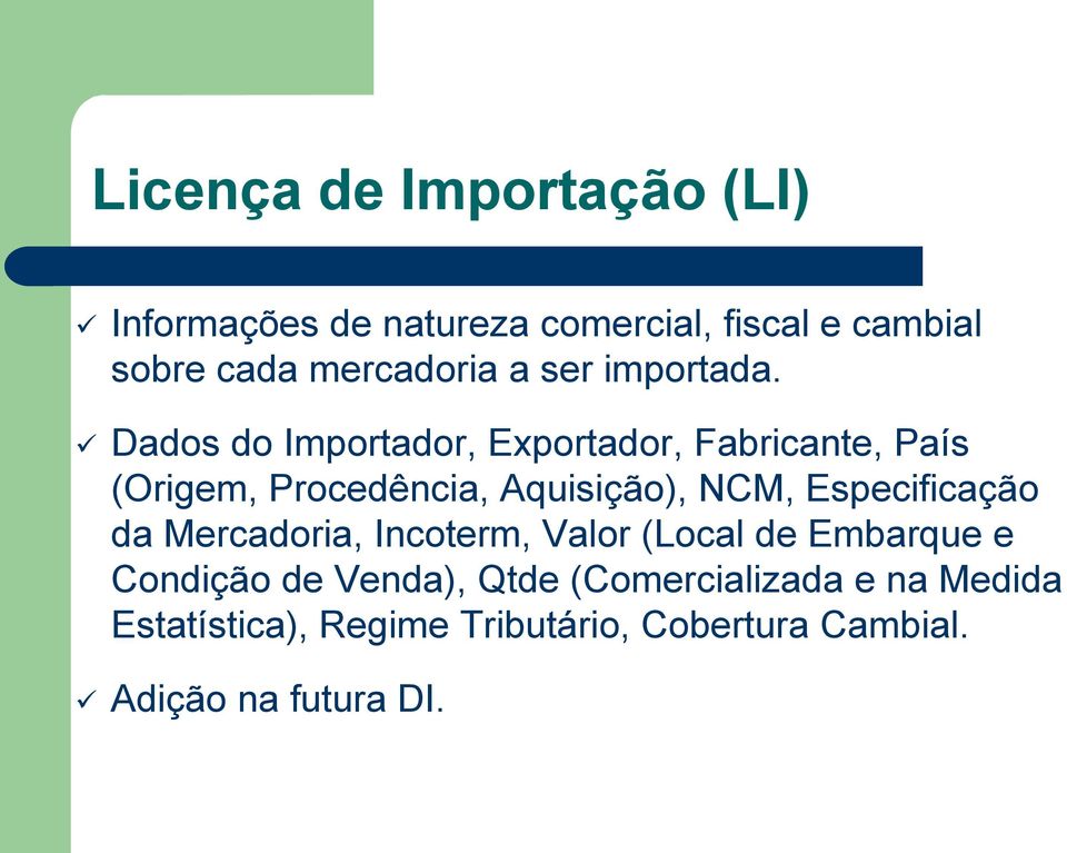 Dados do Importador, Exportador, Fabricante, País (Origem, Procedência, Aquisição), NCM,