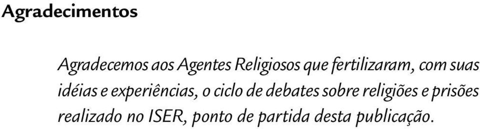 o ciclo de debates sobre religiões e prisões