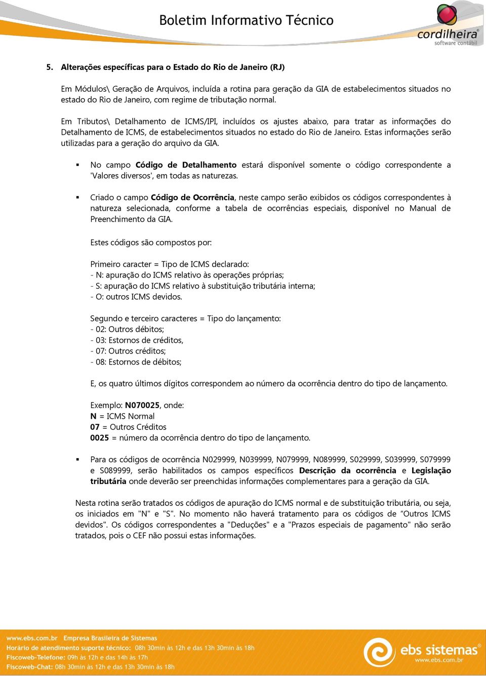 Em Tributos\ Detalhamento de ICMS/IPI, incluídos os ajustes abaixo, para tratar as informações do Detalhamento de ICMS, de estabelecimentos situados no estado do Rio de Janeiro.