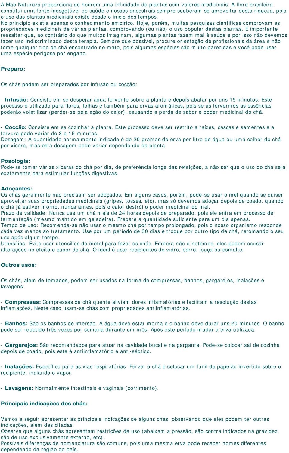 No princípio existia apenas o conhecimento empírico.