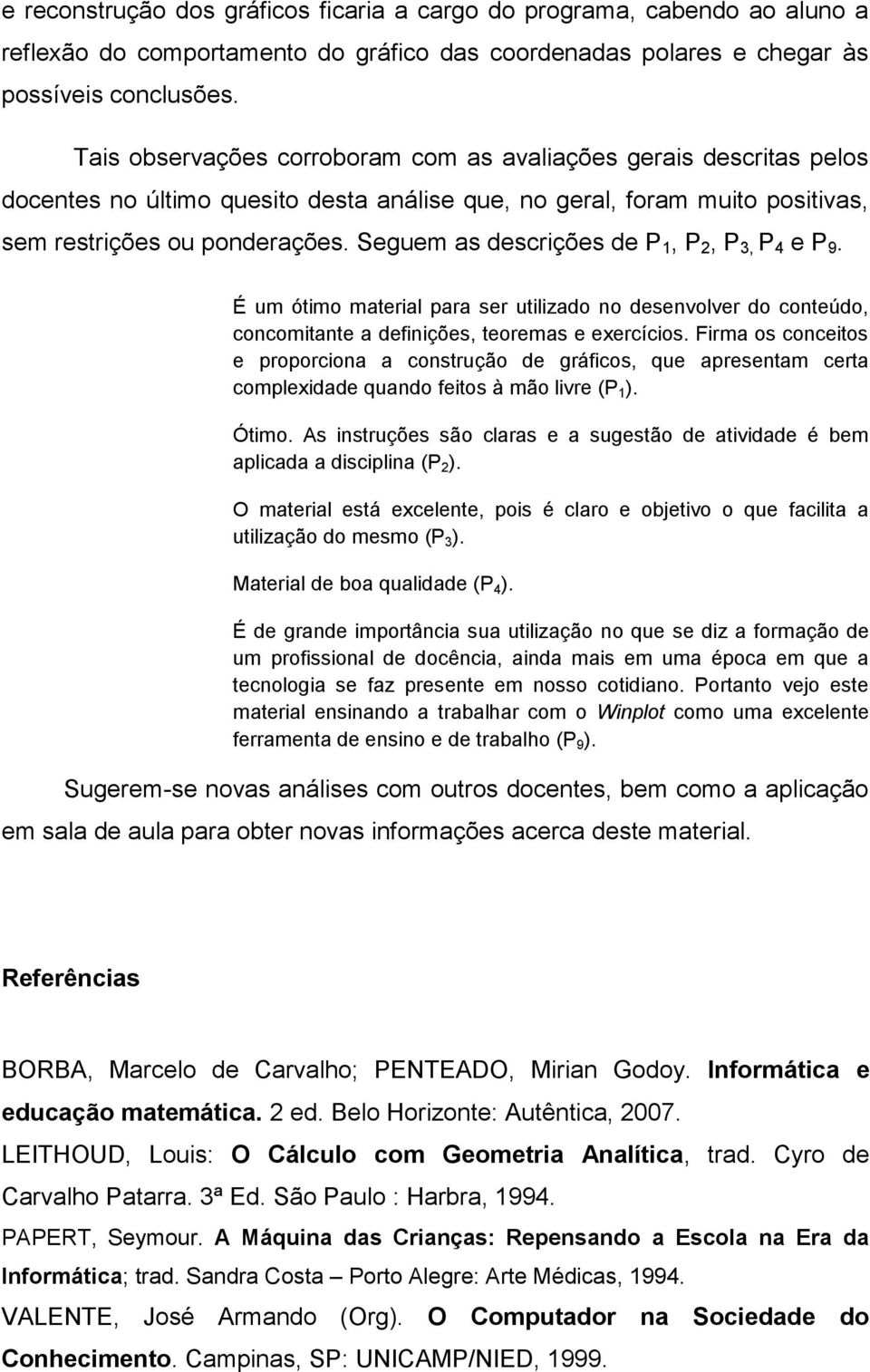 Seguem as descrições de P 1, P 2, P 3, P 4 e P 9. É um ótimo material para ser utilizado no desenvolver do conteúdo, concomitante a definições, teoremas e exercícios.