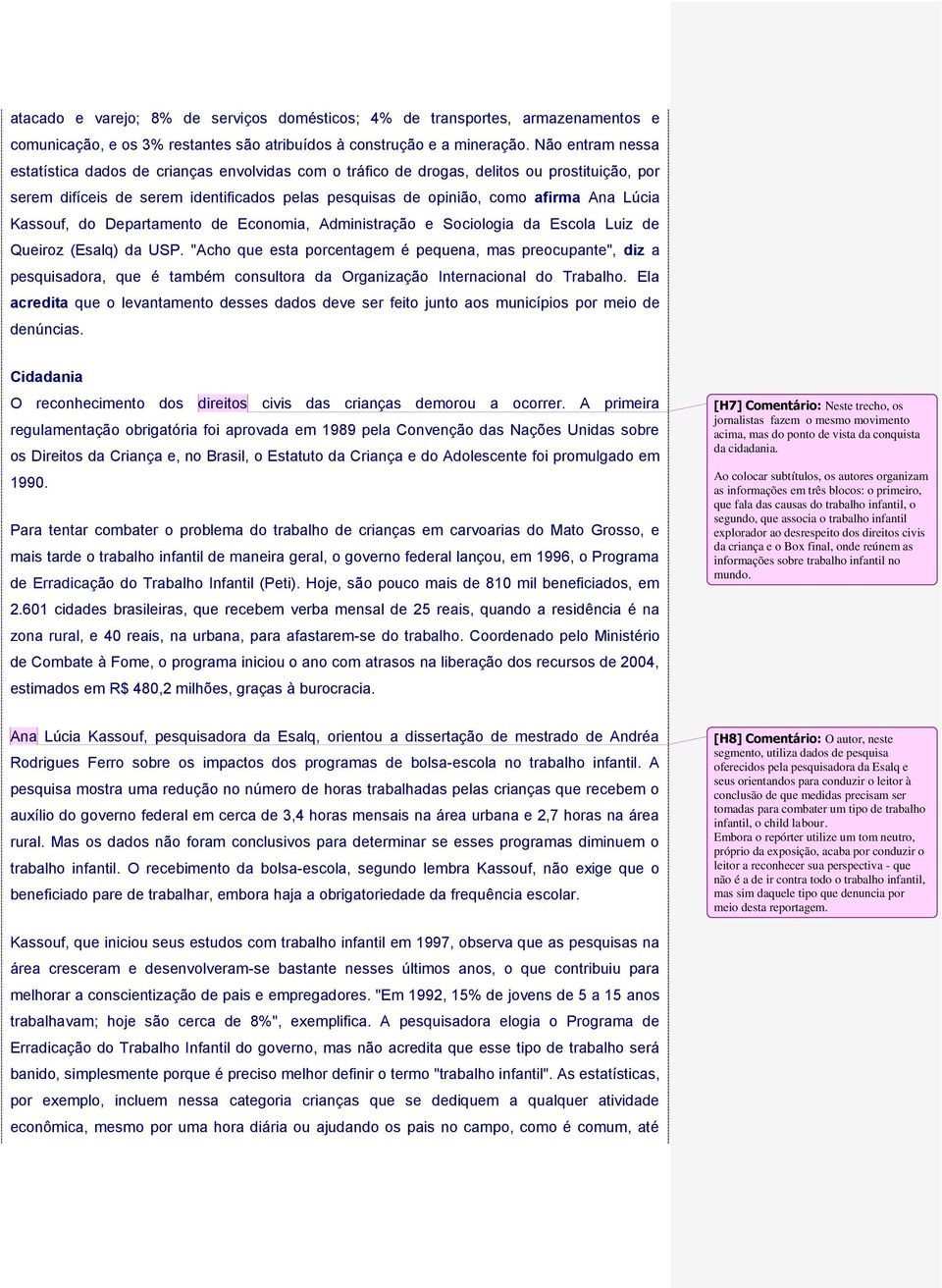 Kassouf, do Departamento de Economia, Administração e Sociologia da Escola Luiz de Queiroz (Esalq) da USP.