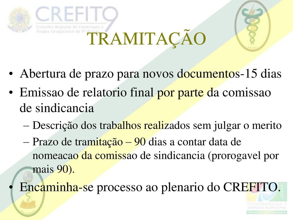 julgar o merito Prazo de tramitação 90 dias a contar data de nomeacao da comissao