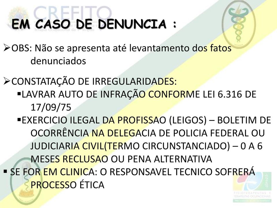 316 DE 17/09/75 EXERCICIO ILEGAL DA PROFISSAO (LEIGOS) BOLETIM DE OCORRÊNCIA NA DELEGACIA DE POLICIA