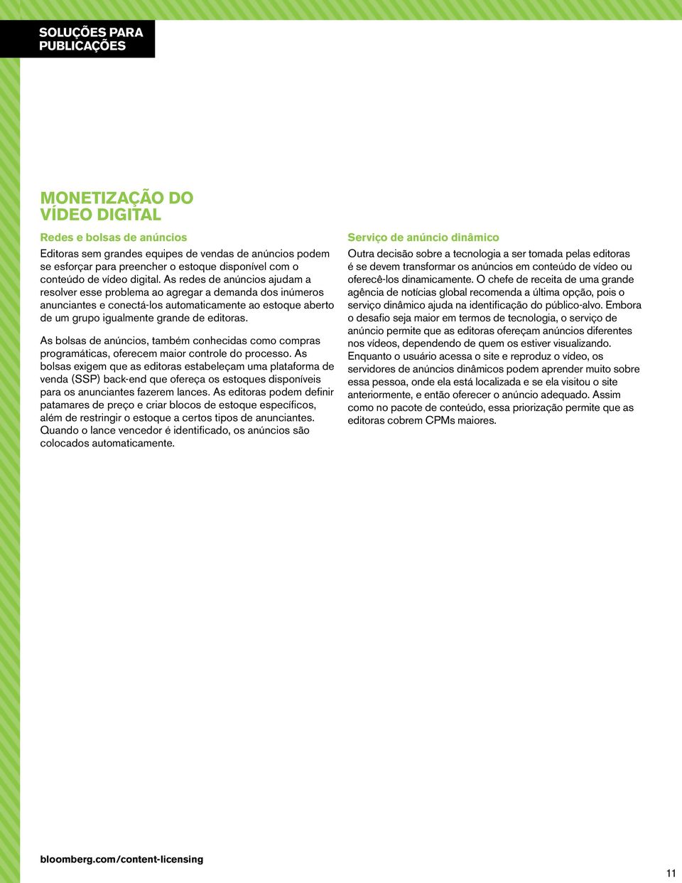 As bolsas de anúncios, também conhecidas como compras programáticas, oferecem maior controle do processo.