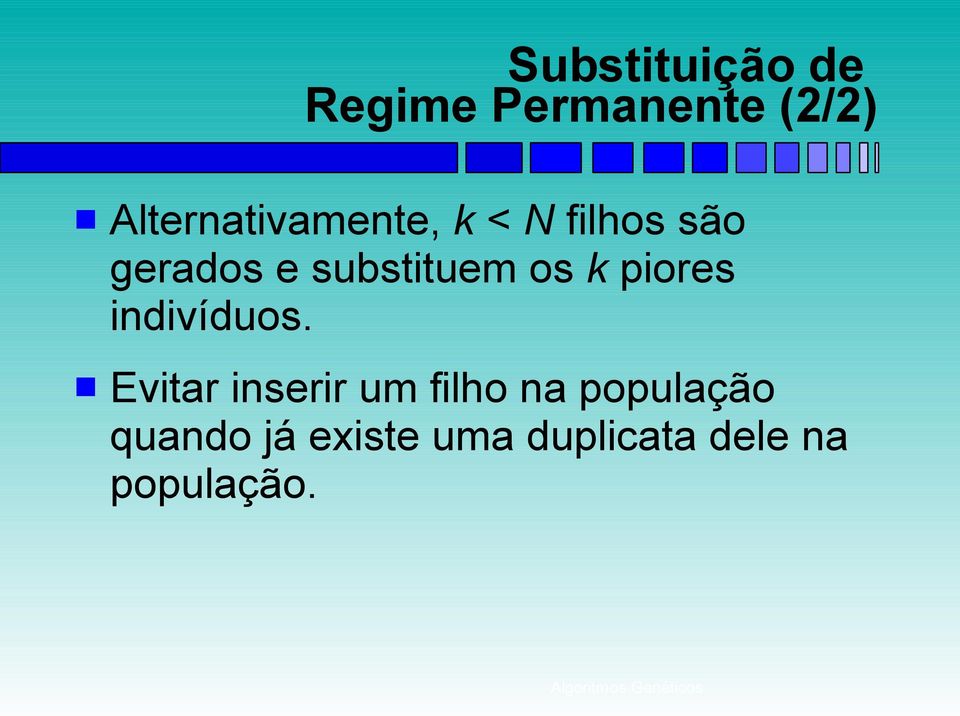 substituem os k piores indivíduos.