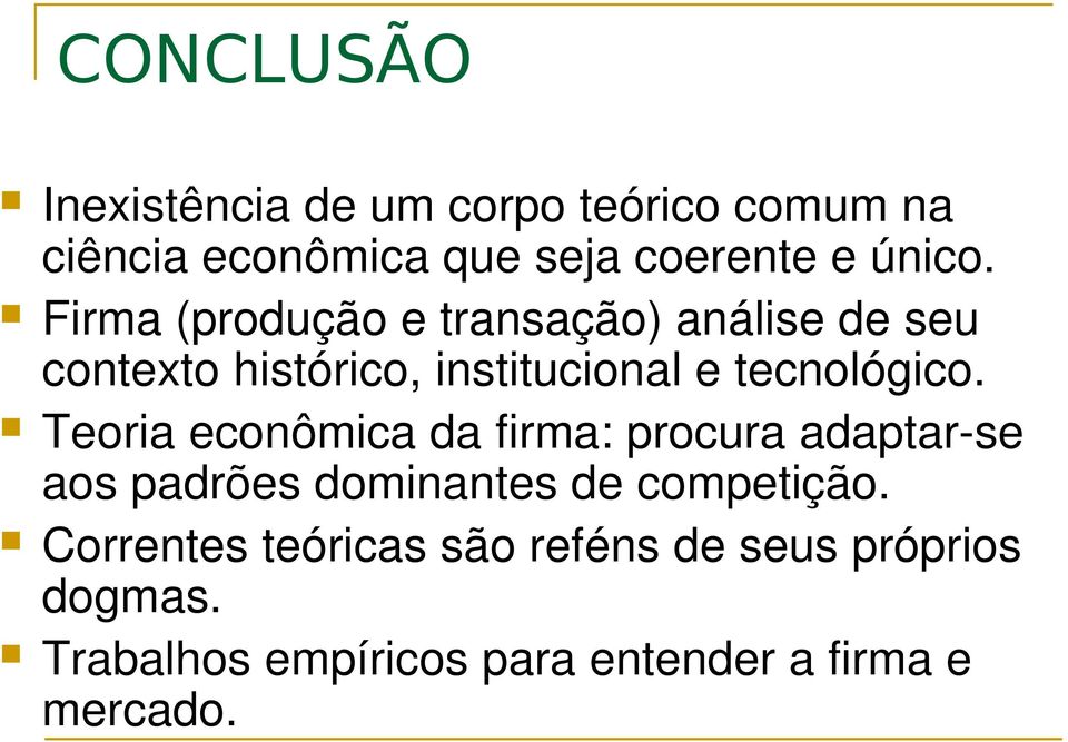 Teoria econômica da firma: procura adaptar se aos padrões dominantes de competição.