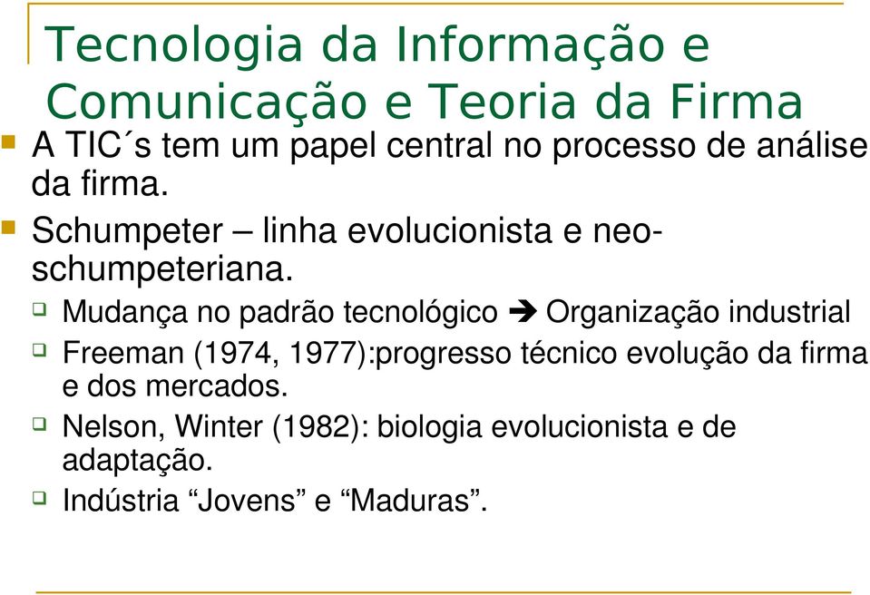 Mudança no padrão tecnológico Organização industrial Freeman (1974, 1977):progresso técnico