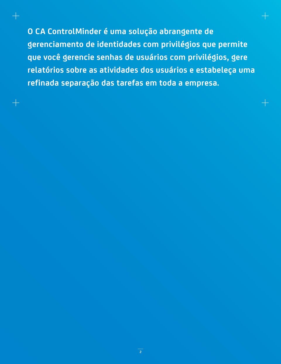 usuários com privilégios, gere relatórios sobre as atividades dos