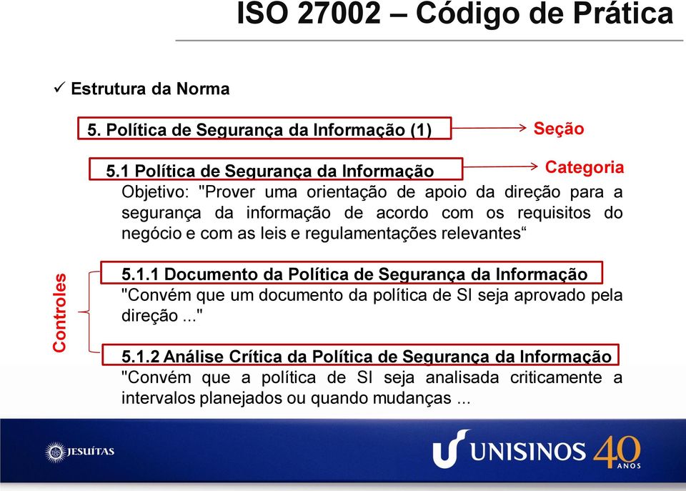 requisitos do negócio e com as leis e regulamentações relevantes 5.1.