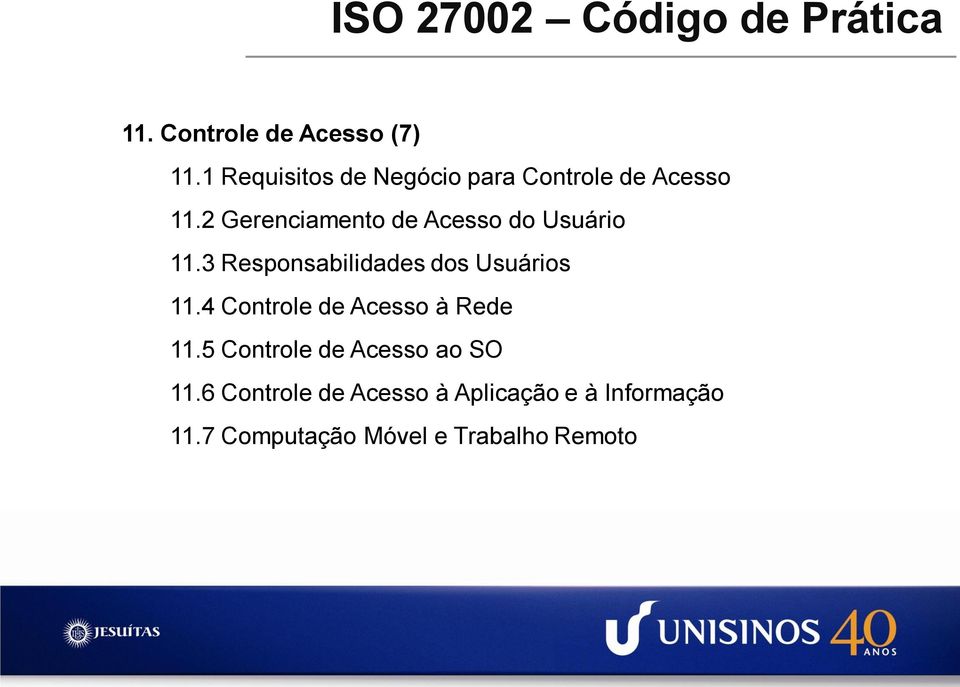 2 Gerenciamento de Acesso do Usuário 11.3 Responsabilidades dos Usuários 11.