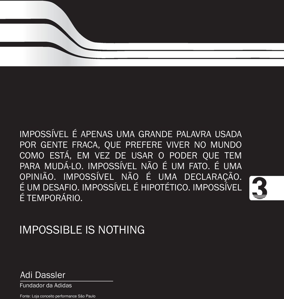 IMPOSSÍVEL NÃO É UMA DECLARAÇÃO. É UM DESAFIO. IMPOSSÍVEL É HIPOTÉTICO.