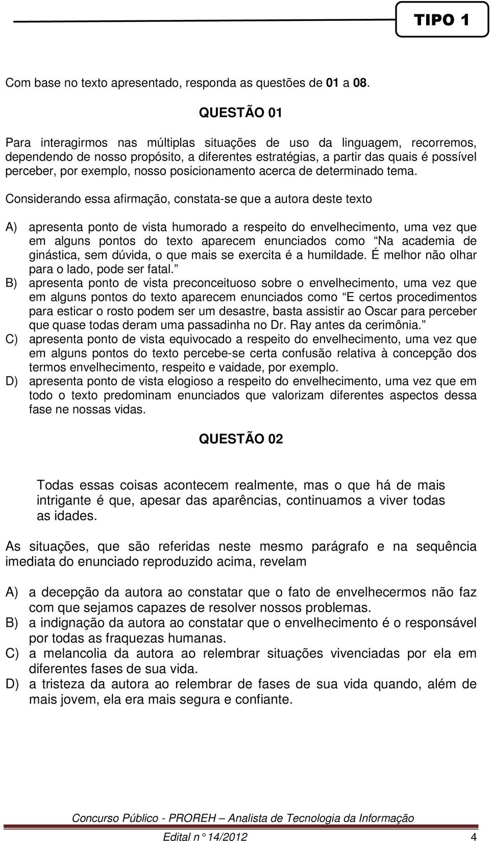 nosso posicionamento acerca de determinado tema.