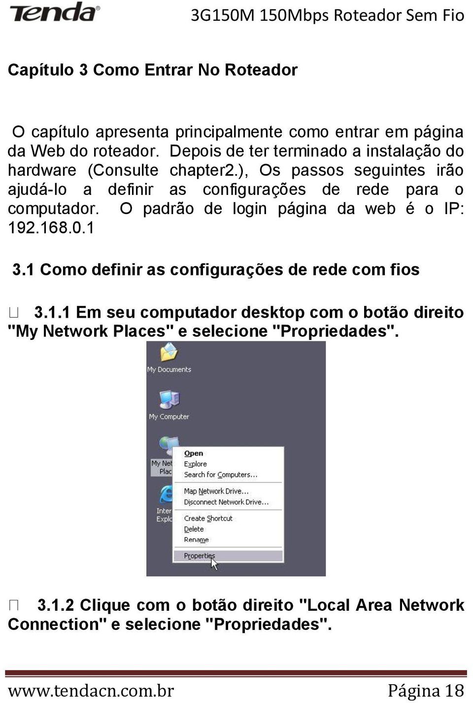 ), Os passos seguintes irão ajudá-lo a definir as configurações de rede para o computador. O padrão de login página da web é o IP: 192.168.0.1 3.