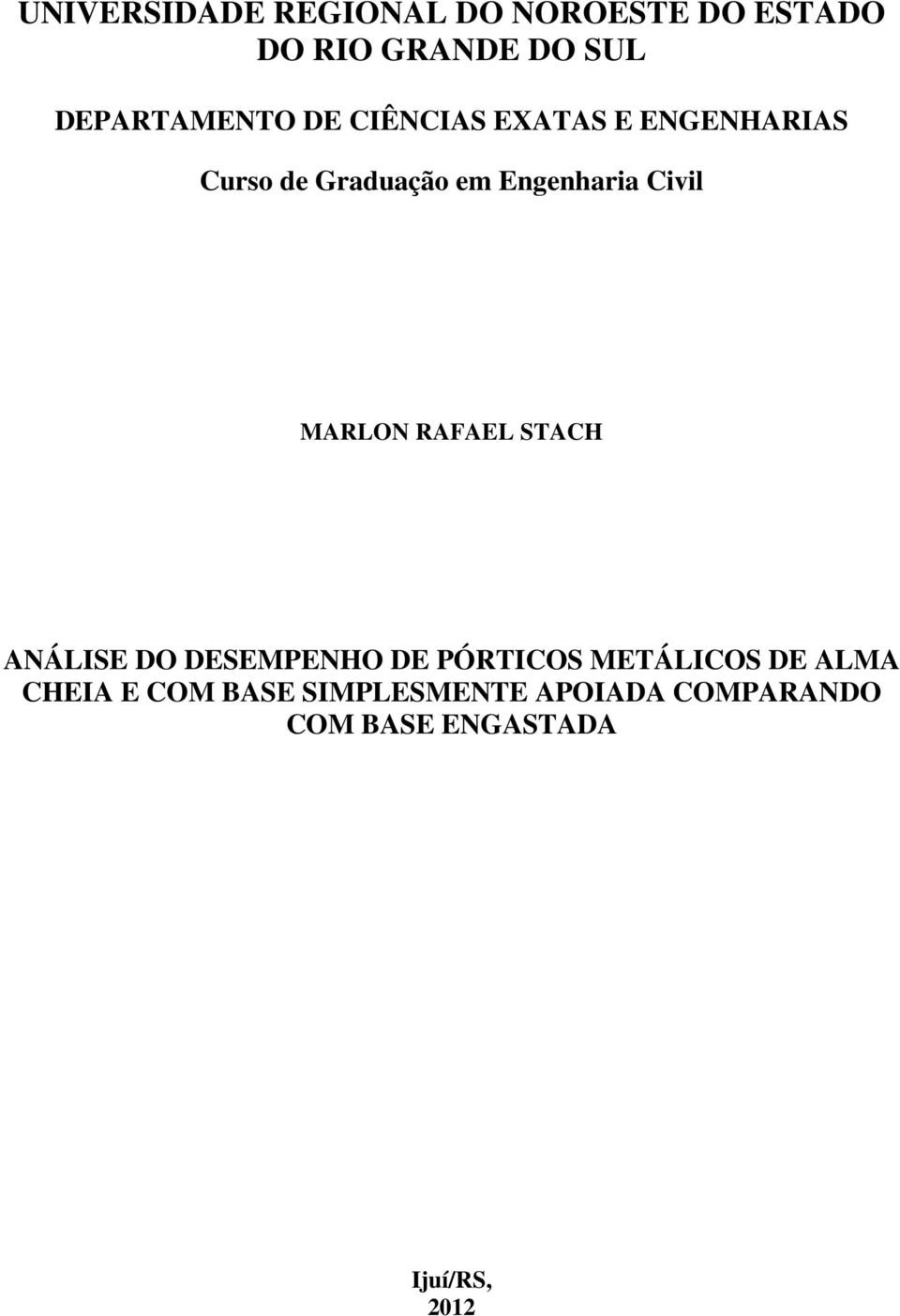 Engenharia Civil MARLON RAFAEL STACH ANÁLISE DO DESEMPENHO DE PÓRTICOS