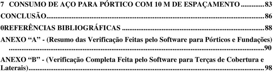 .. 88 ANEXO A - (Resumo das Verificação Feitas pelo Software para