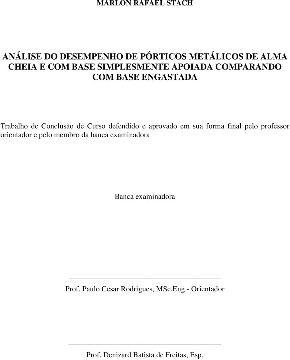 aprovado em sua forma final pelo professor orientador e pelo membro da banca examinadora Banca