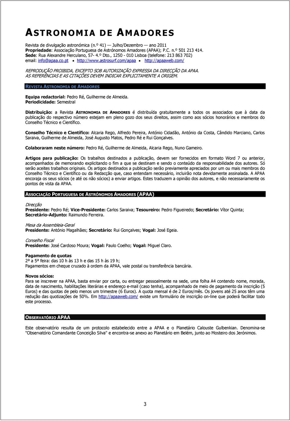 com/ REPRODUÇÃO PROIBIDA, EXCEPTO SOB AUTORIZAÇÃO EXPRESSA DA DIRECÇÃO DA APAA. AS REFERÊNCIAS E AS CITAÇÕES DEVEM INDICAR EXPLICITAMENTE A ORIGEM.