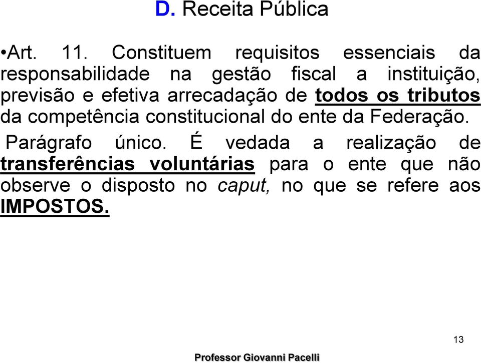 previsão e efetiva arrecadação de todos os tributos da competência constitucional do ente