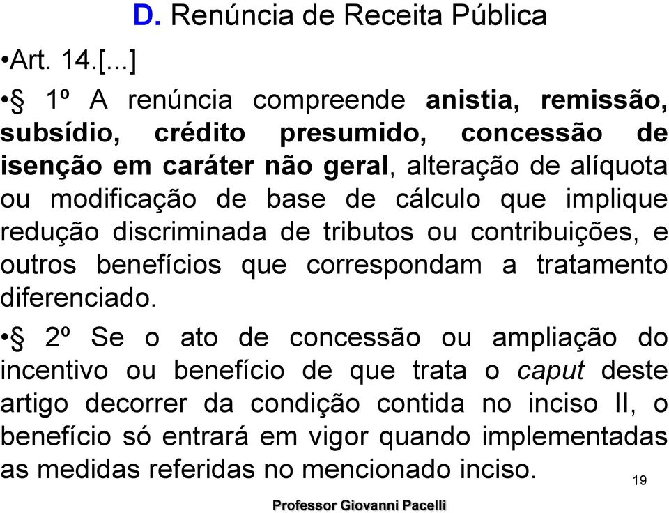 alteração de alíquota ou modificação de base de cálculo que implique redução discriminada de tributos ou contribuições, e outros benefícios que