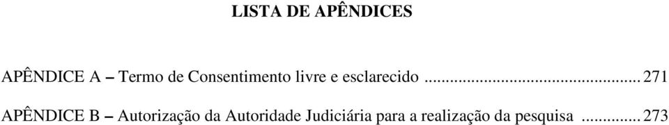 .. 271 APÊNDICE B Autorização da