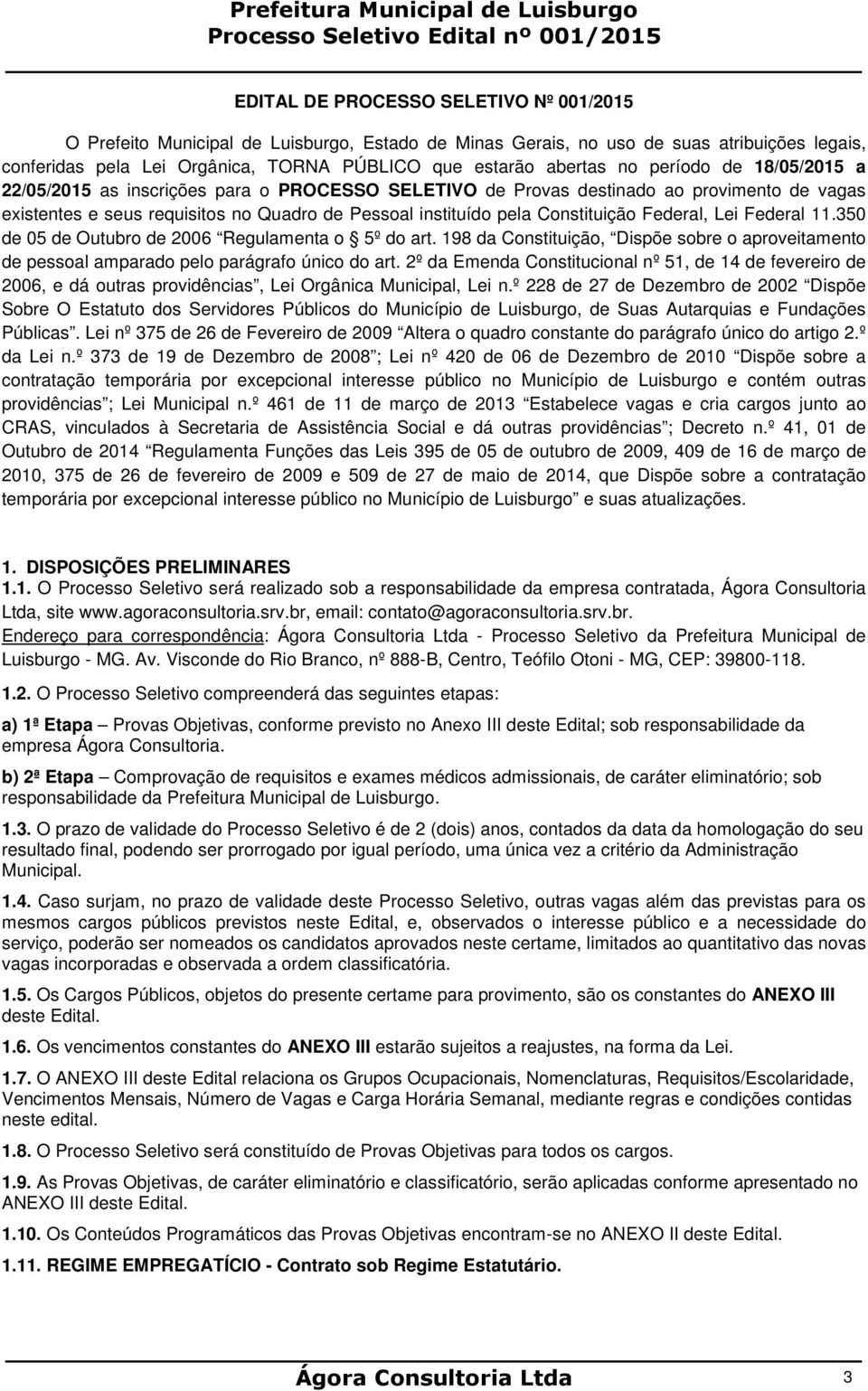 Federal, Lei Federal 11.350 de 05 de Outubro de 2006 Regulamenta o 5º do art. 198 da Constituição, Dispõe sobre o aproveitamento de pessoal amparado pelo parágrafo único do art.