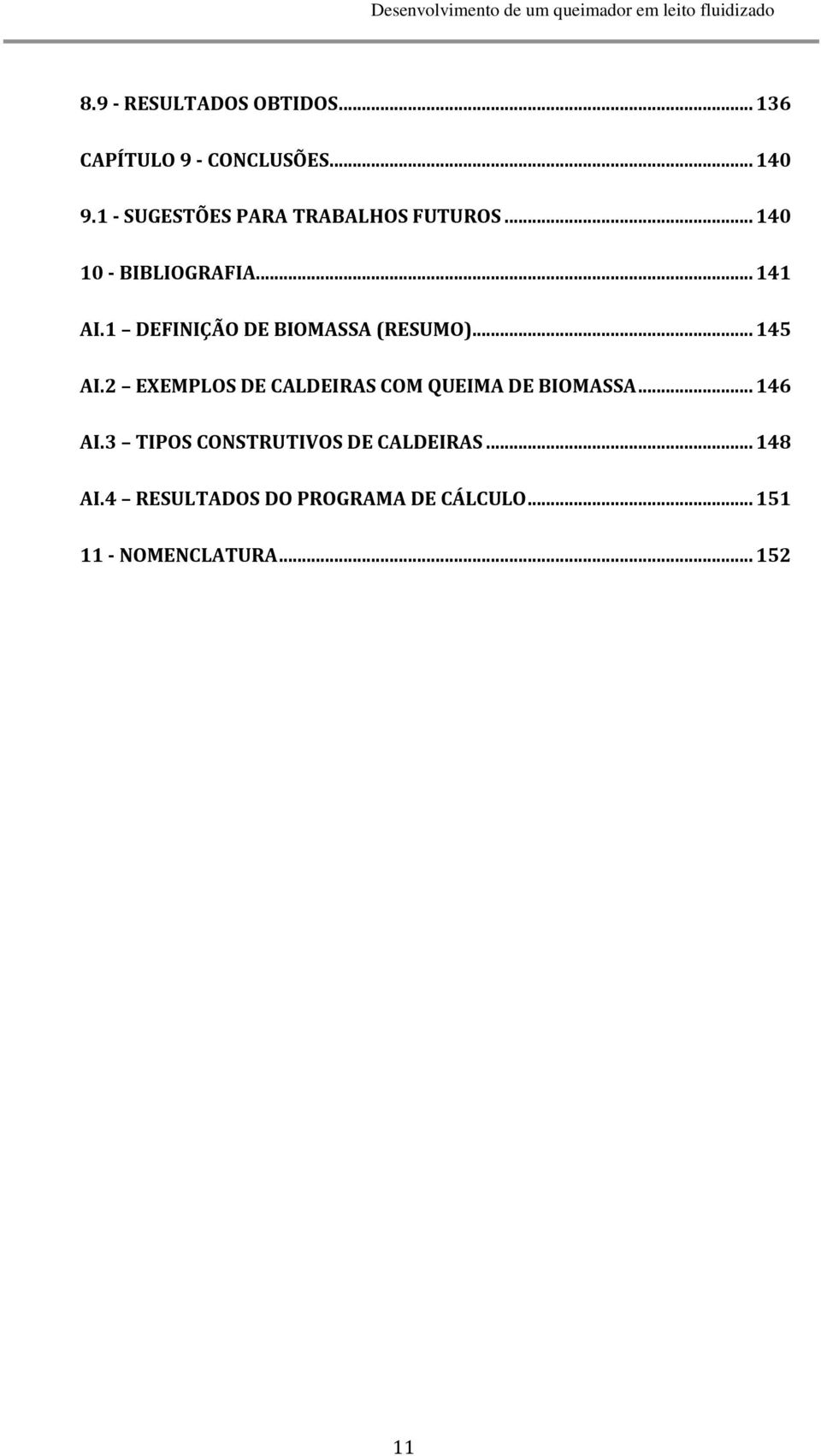 145 AI2 EXEMPLOS DE CALDEIRAS COM QUEIMA DE BIOMASSA 146 AI3 TIPOS CONSTRUTIVOS