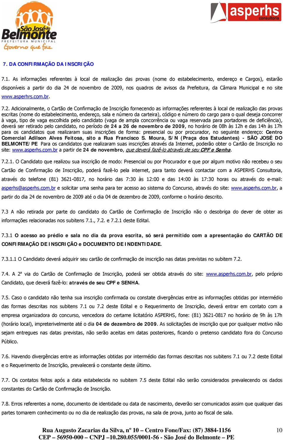 Prefeitura, da Câmara Municipal e no site www.asperhrs.com.br. 7.2.