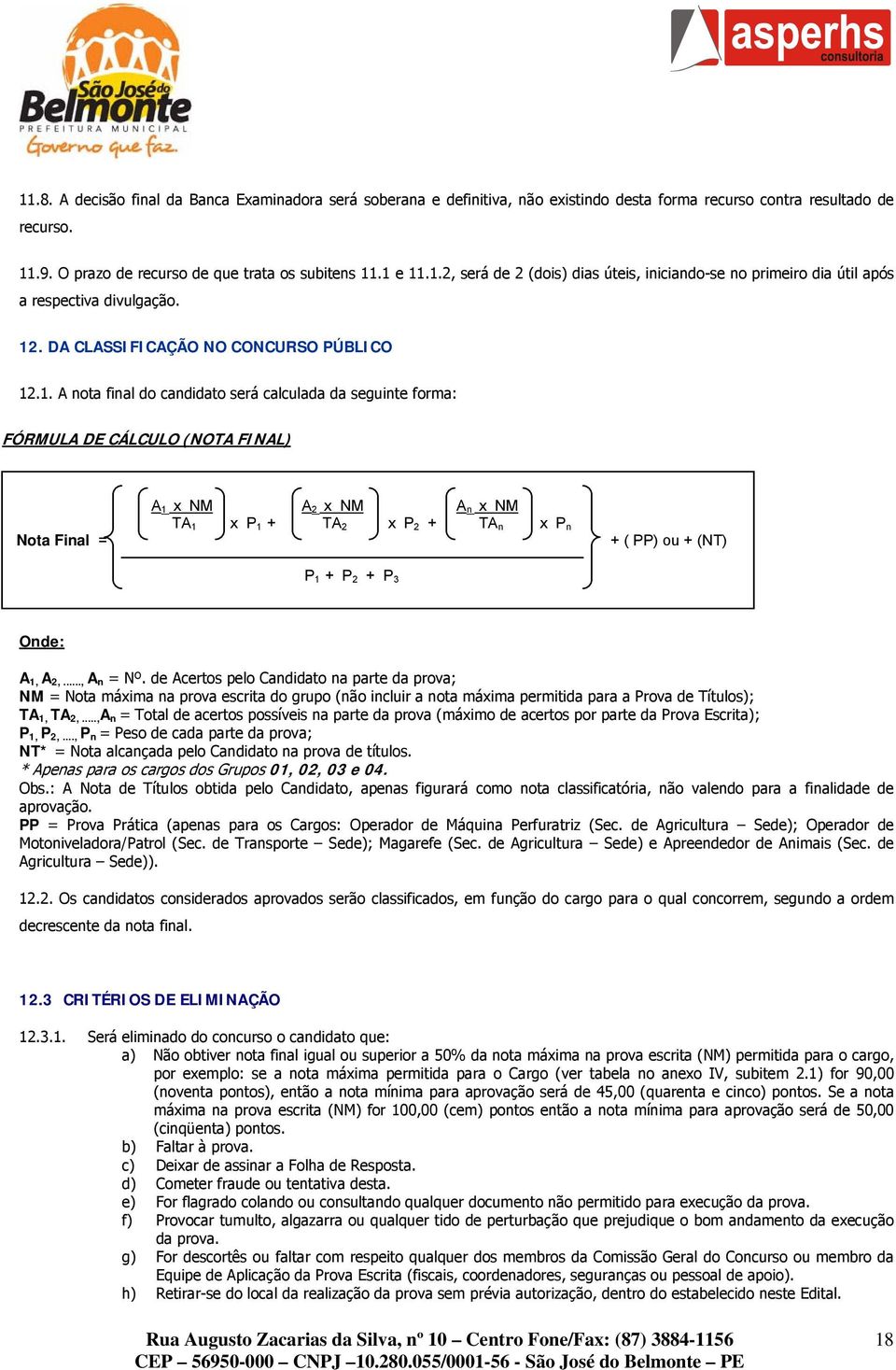 P 2 + TA n x P n + ( PP) ou + (NT) P 1 + P 2 + P 3 Onde: A 1, A 2,..., A n = Nº.