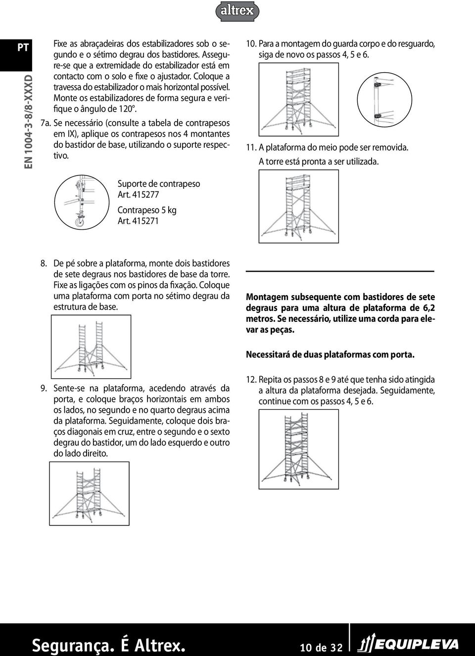 Monte os estabilizadores de forma segura e verifique o ângulo de 120. 7a.