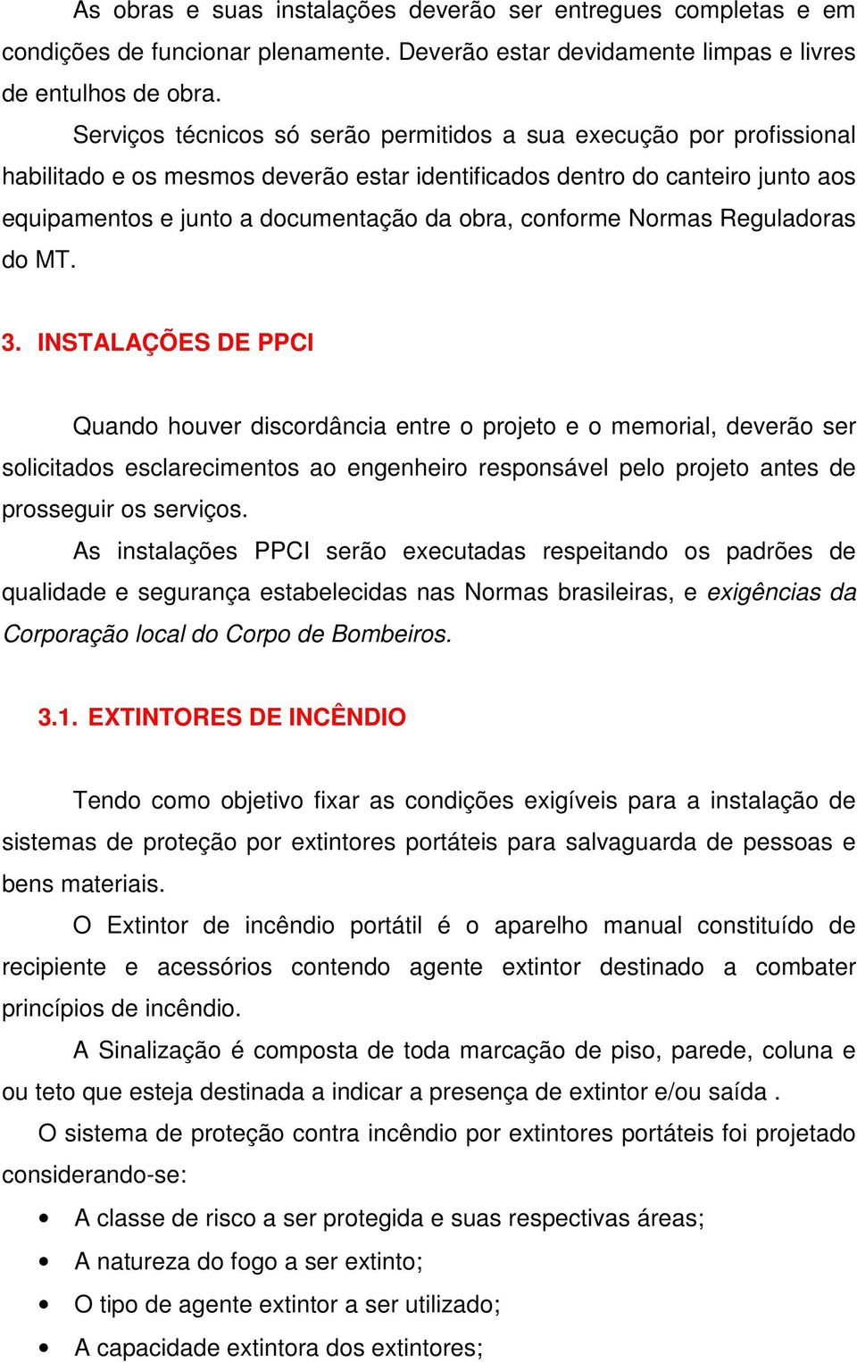 conforme Normas Reguladoras do MT. 3.