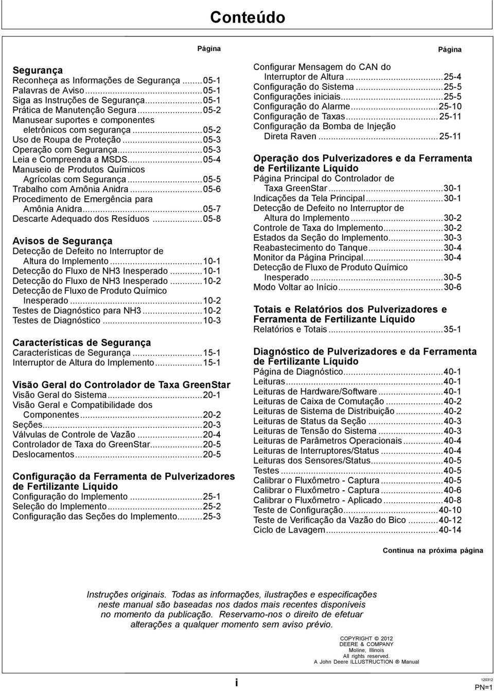 ..05-4 Manuseio de Produtos Químicos Agrícolas com Segurança...05-5 Trabalho com Amônia Anidra...05-6 Procedimento de Emergência para Amônia Anidra...05-7 Descarte Adequado dos Resíduos.