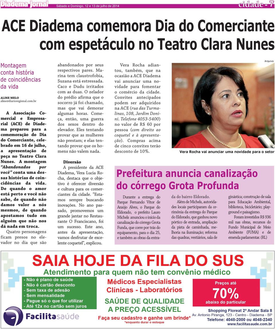 br A Associação Comercial e Empresarial (ACE) de Diadema preparou para a comemoração do Dia do Comerciante, celebrado em 16 de julho, a apresentação de peça no Teatro Clara Nunes.