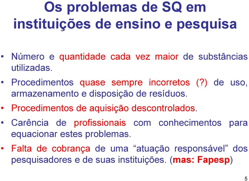 Procedimentos de aquisição descontrolados.