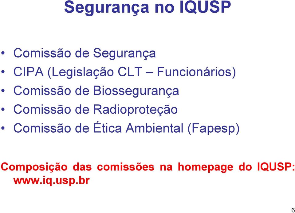 Comissão de Radioproteção Comissão de Ética Ambiental