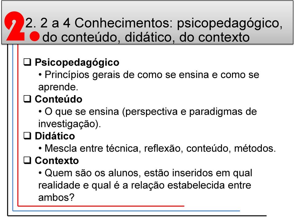 Conteúdo O que se ensina (perspectiva e paradigmas de investigação).