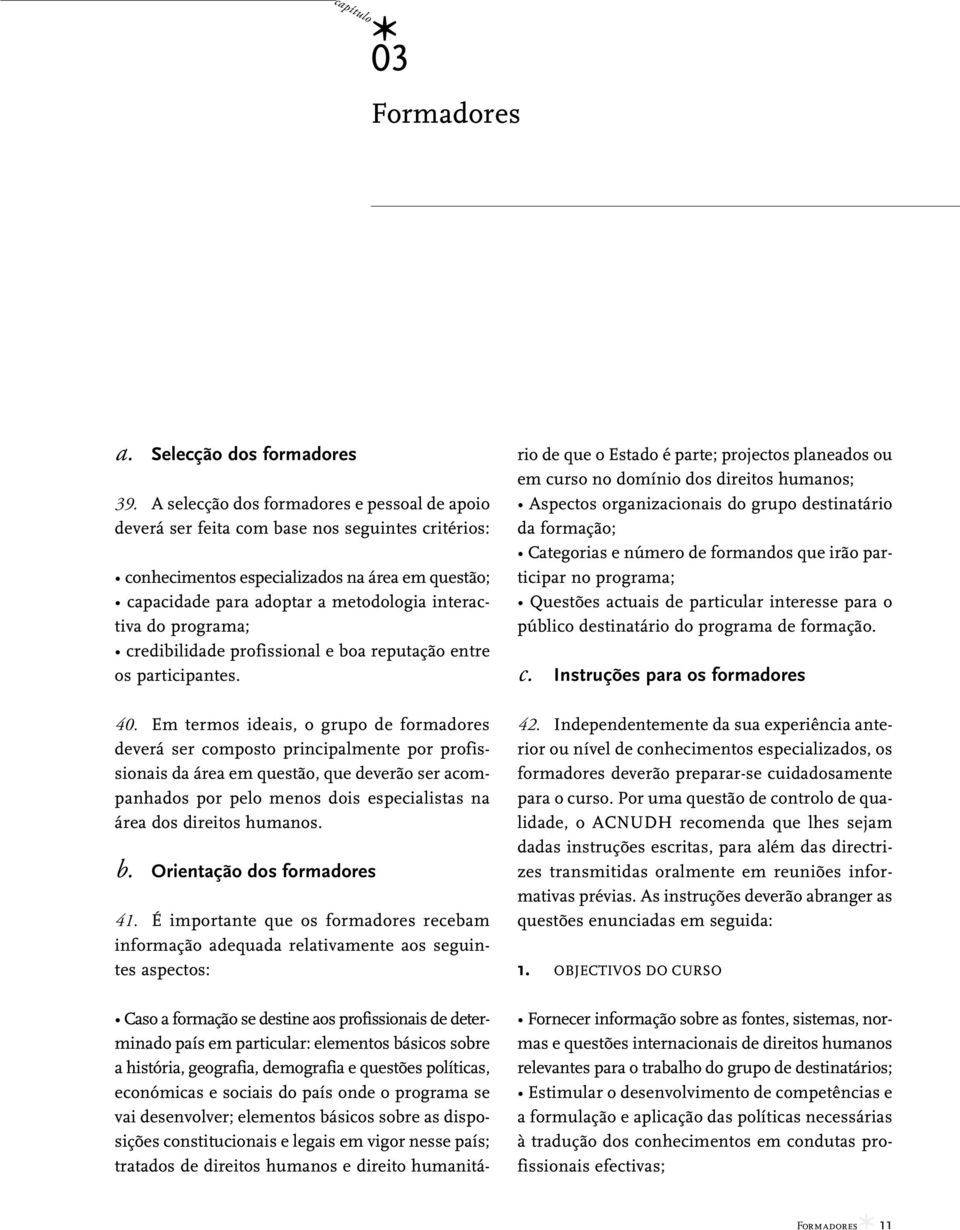 programa; credibilidade profissional e boa reputação entre os participantes. 40.