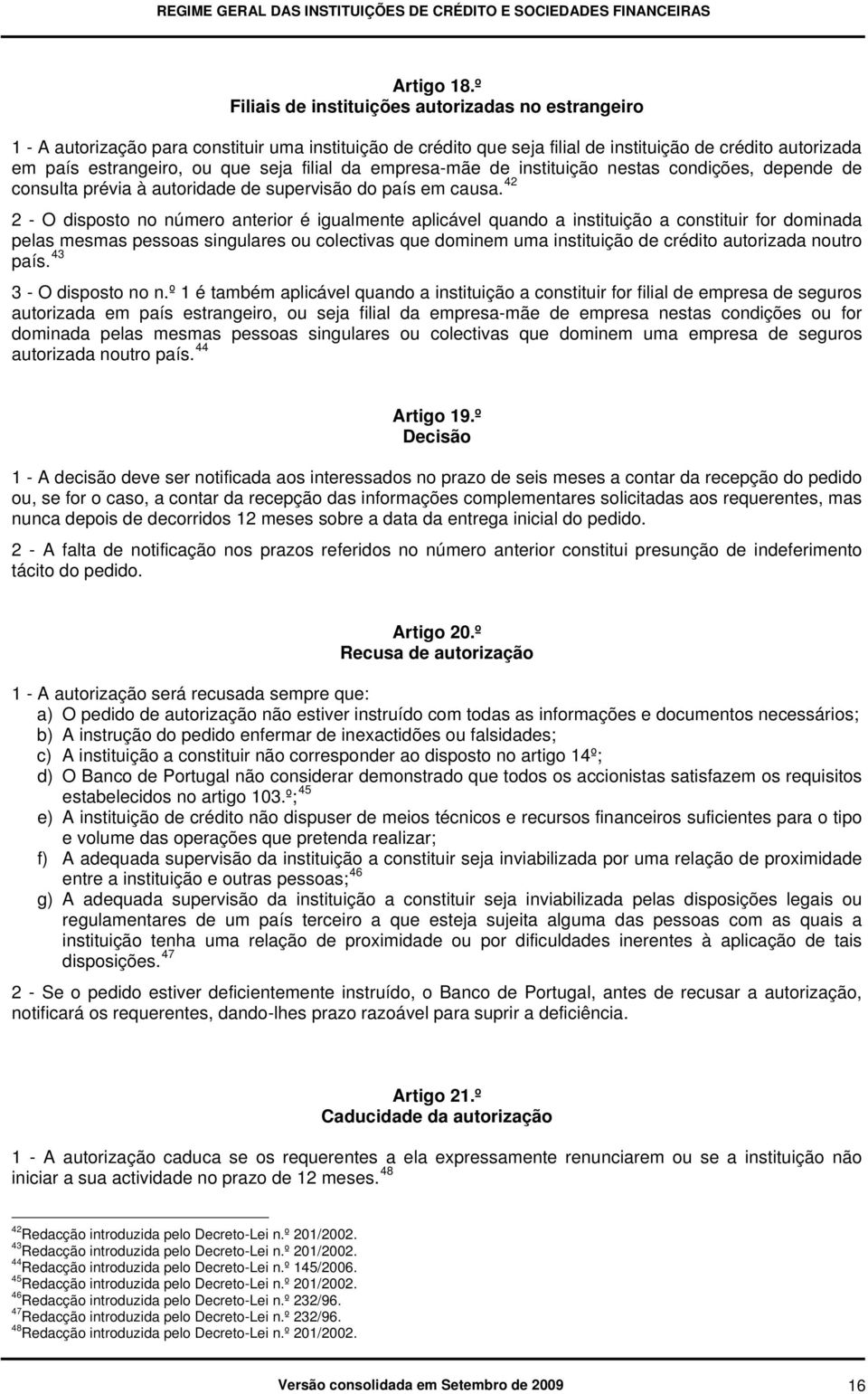 filial da empresa-mãe de instituição nestas condições, depende de consulta prévia à autoridade de supervisão do país em causa.