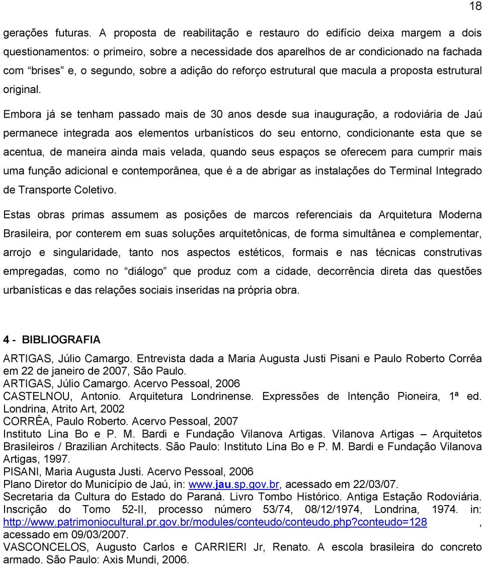 adição do reforço estrutural que macula a proposta estrutural original.