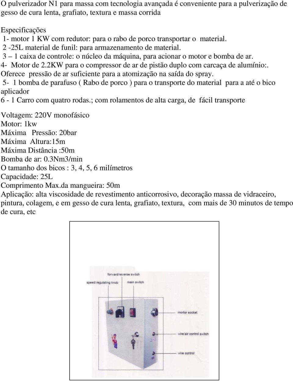 2KW para o compressor de ar de pistão duplo com carcaça de alumínio:. Oferece pressão de ar suficiente para a atomização na saída do spray.