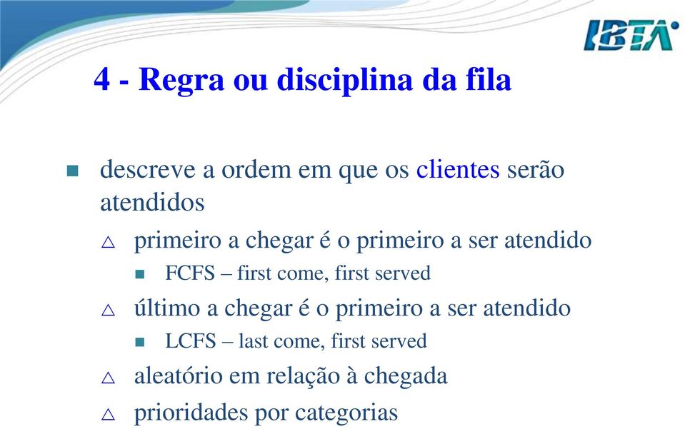 come, first served último a chegar é o primeiro a ser atendido LCFS last