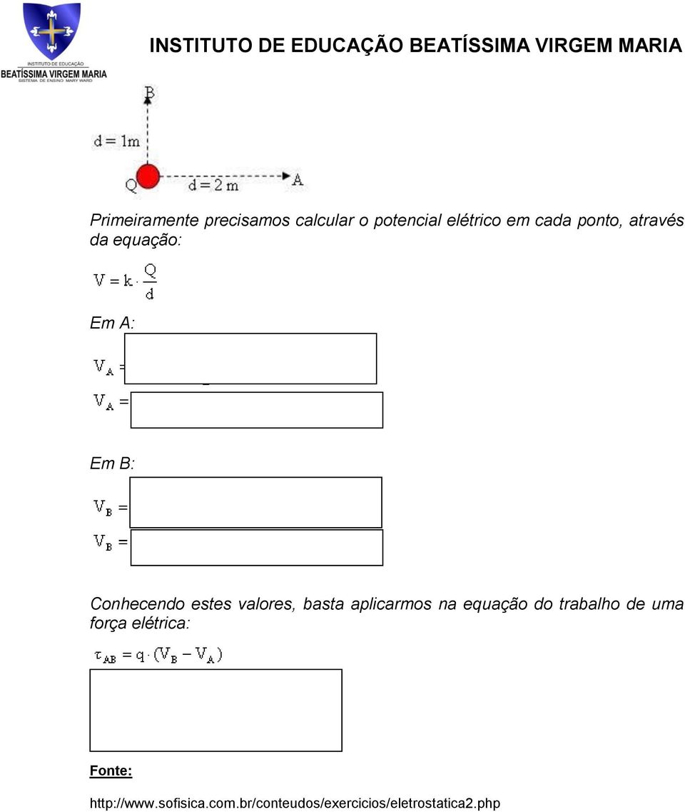 basta aplicarmos na equação do trabalho de uma força elétrica: