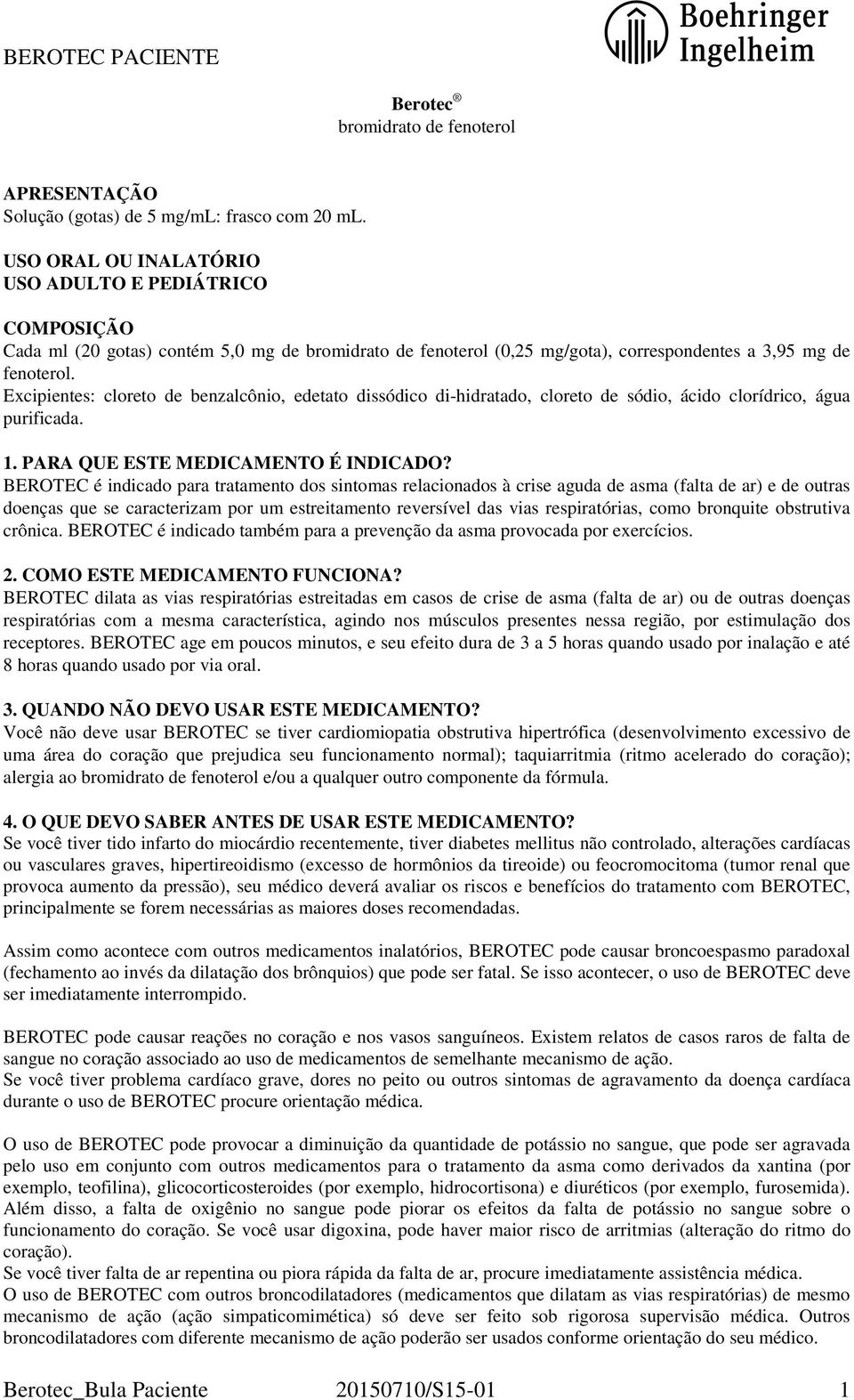 Excipientes: cloreto de benzalcônio, edetato dissódico di-hidratado, cloreto de sódio, ácido clorídrico, água purificada. 1. PARA QUE ESTE MEDICAMENTO É INDICADO?