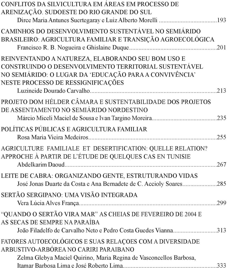 ..201 REINVENTANDO A NATUREZA, ELABORANDO SEU BOM USO E CONSTRUINDO O DESENVOLVIMENTO TERRITORIAL SUSTENTÁVEL NO SEMIÁRIDO: o lugar da educação para a convivência neste processo de ressignificações