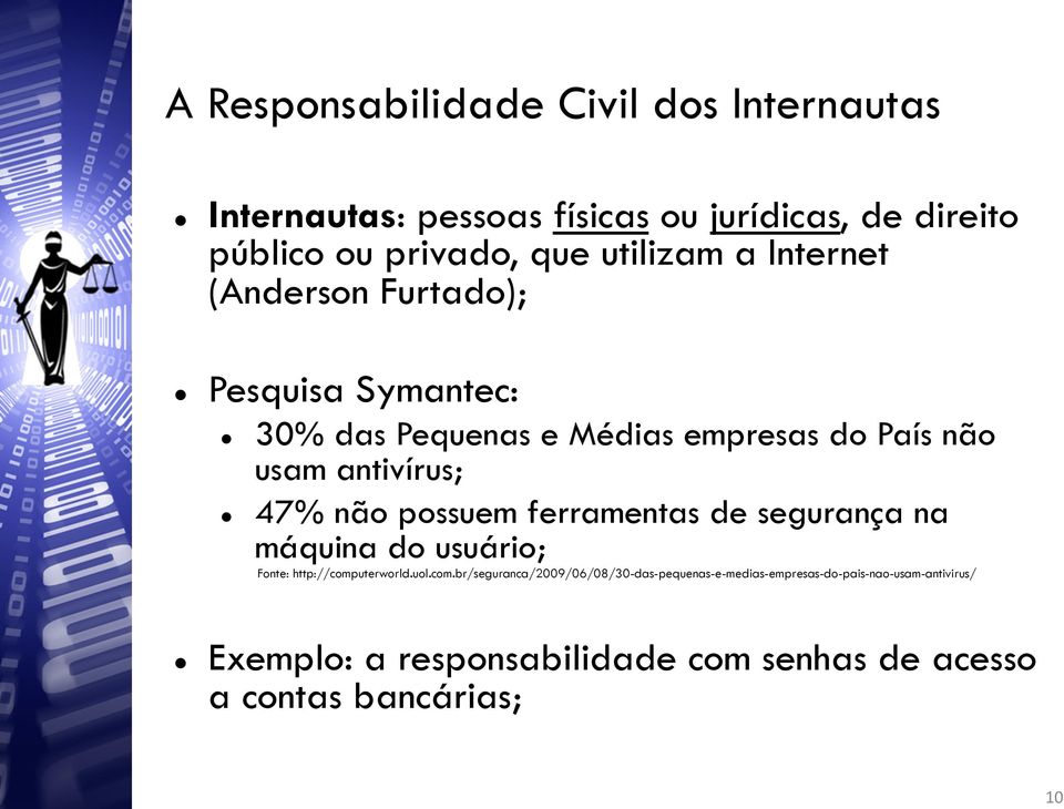 não possuem ferramentas de segurança na máquina do usuário; Fonte: http://comp