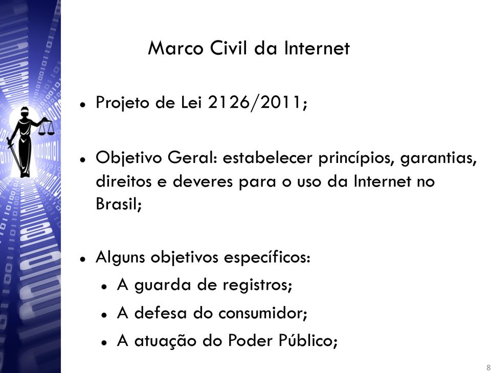 da Internet no Brasil; Alguns objetivos específicos: A guarda de