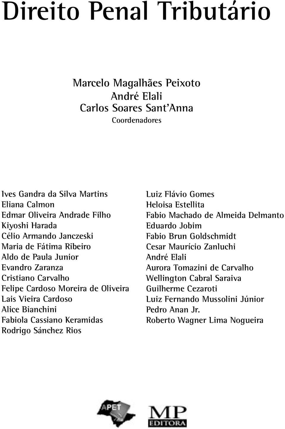 Alice Bianchini Fabiola Cassiano Keramidas Rodrigo Sánchez Rios Luiz Flávio Gomes Heloisa Estellita Fabio Machado de Almeida Delmanto Eduardo Jobim Fabio Brun Goldschmidt